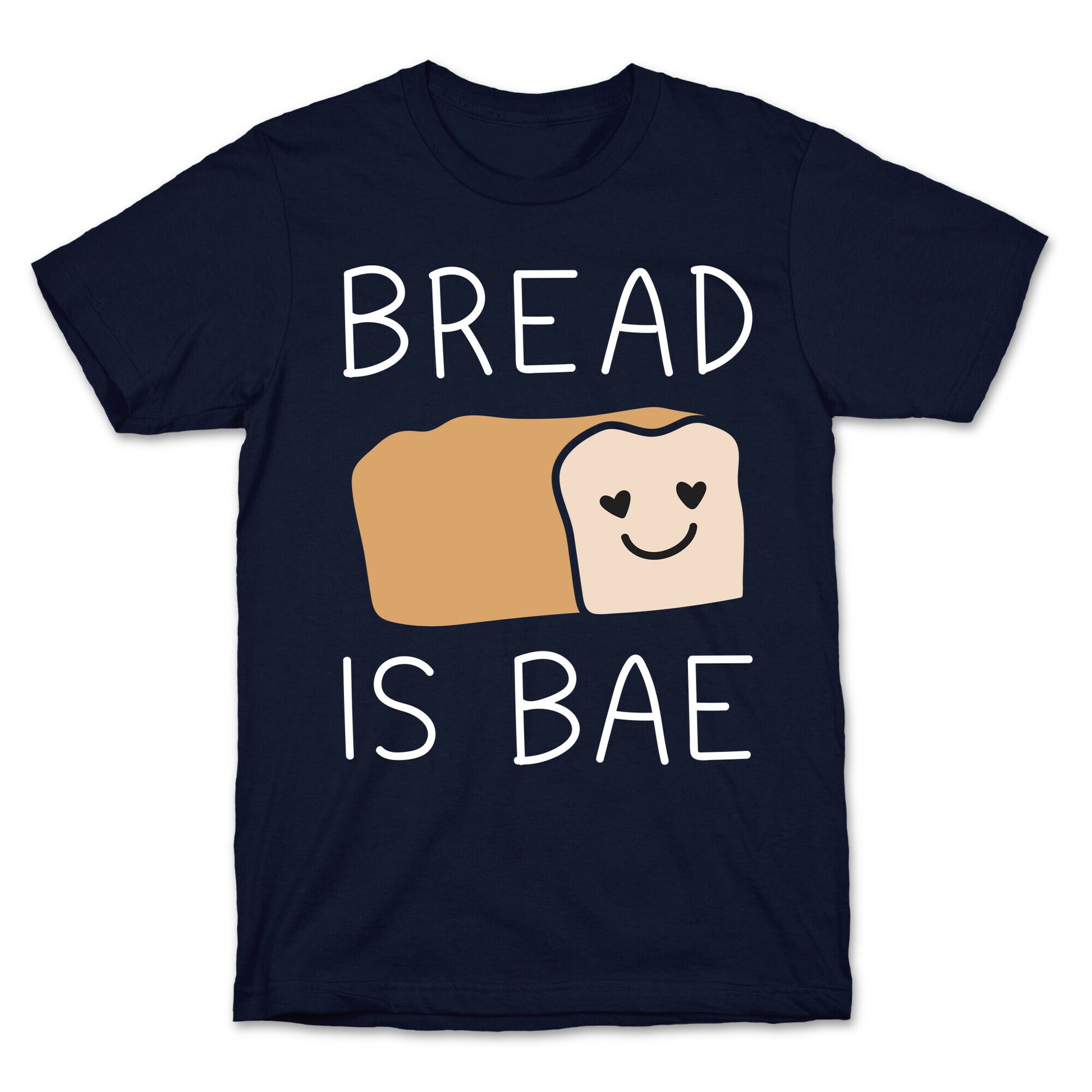 Bread Is Bae T-Shirt