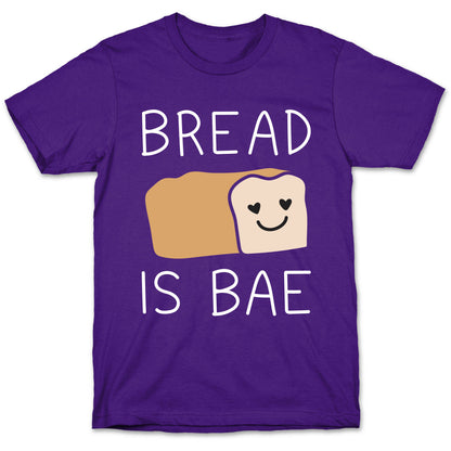 Bread Is Bae T-Shirt