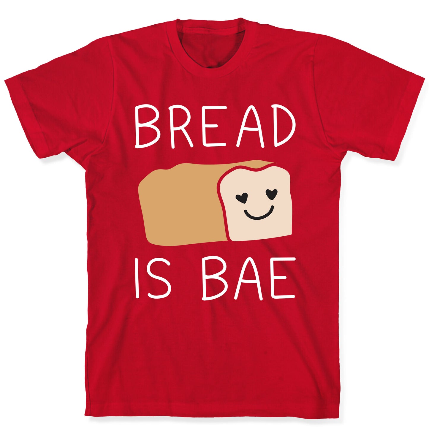 Bread Is Bae T-Shirt