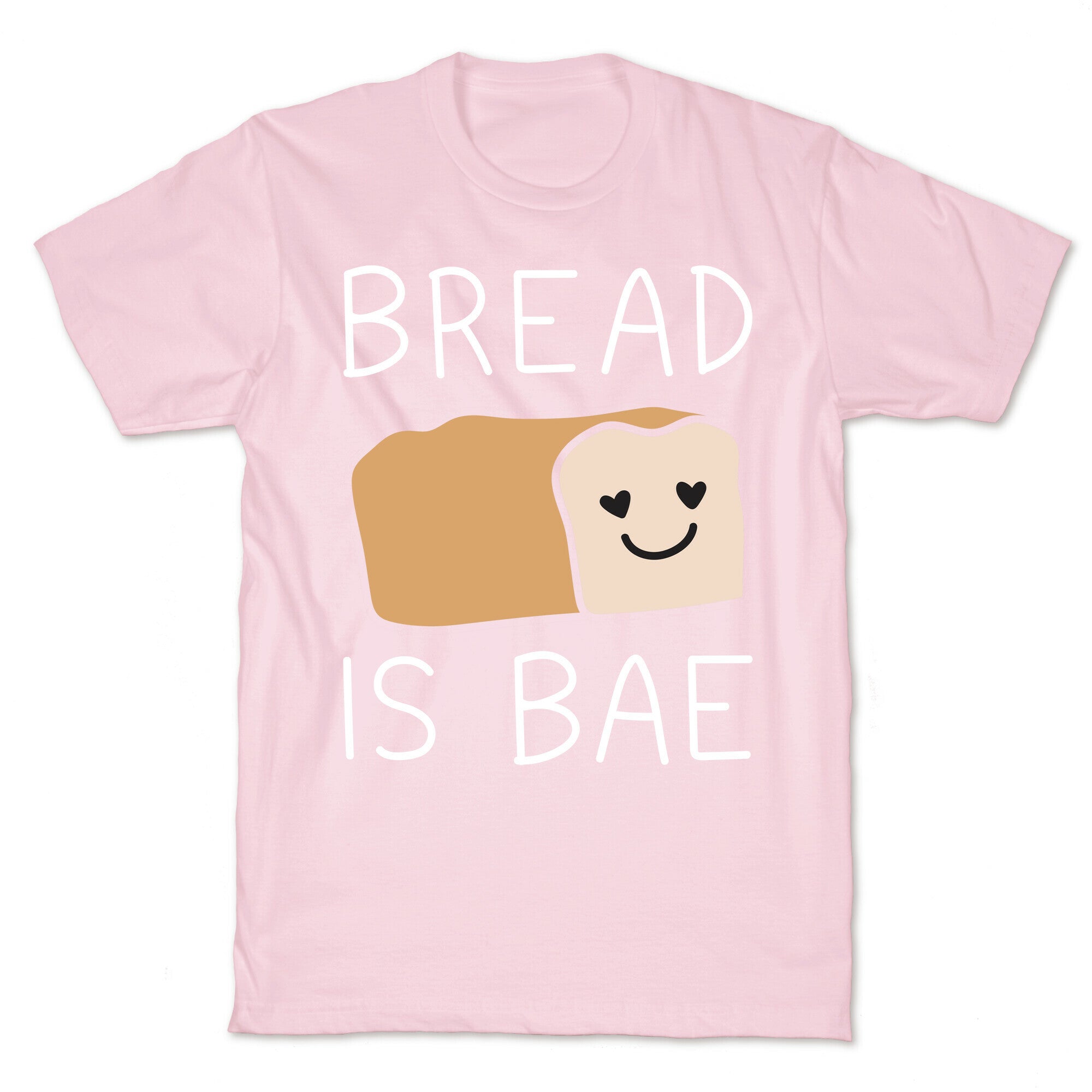 Bread Is Bae T-Shirt