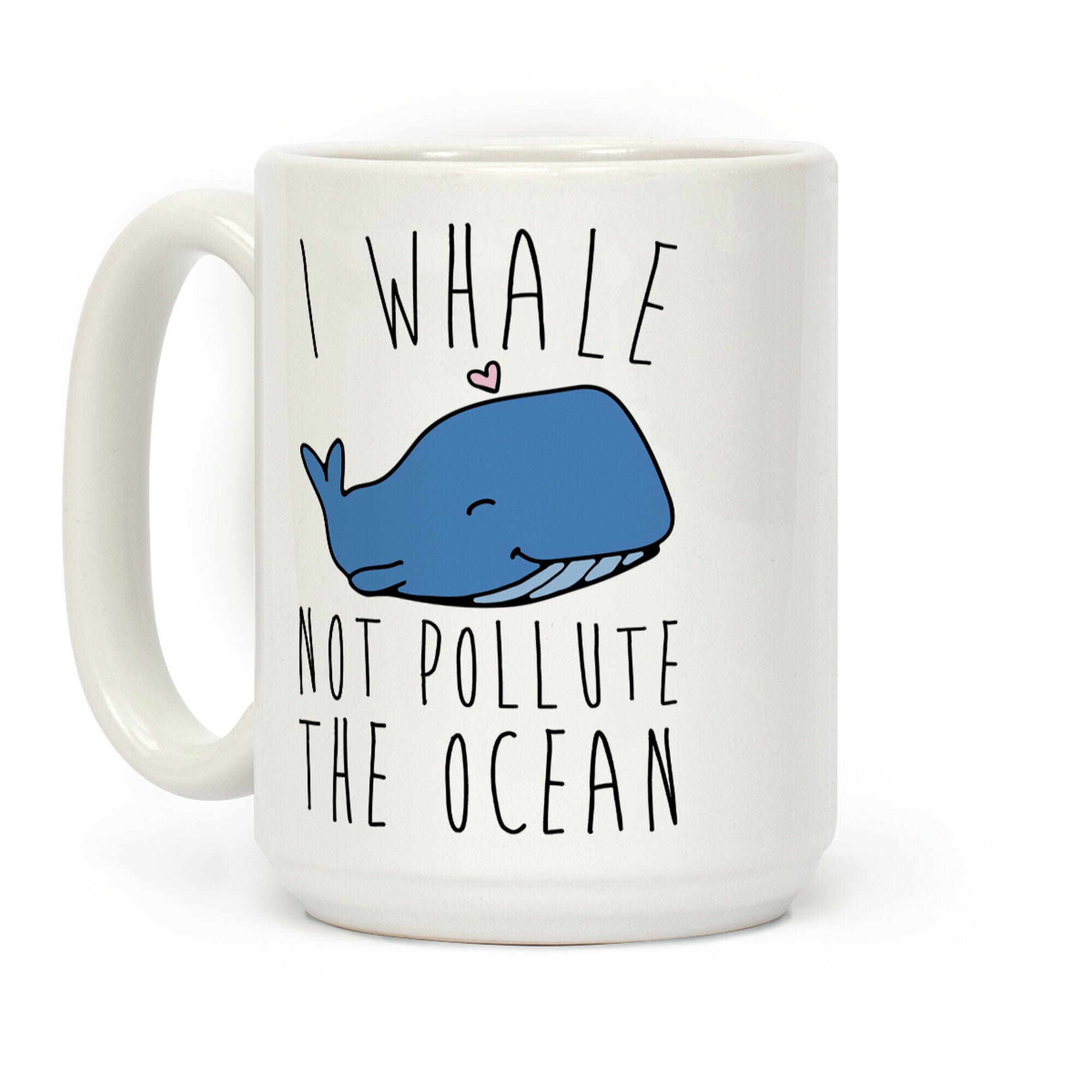 I Whale Not Pollute The Ocean Coffee Mug