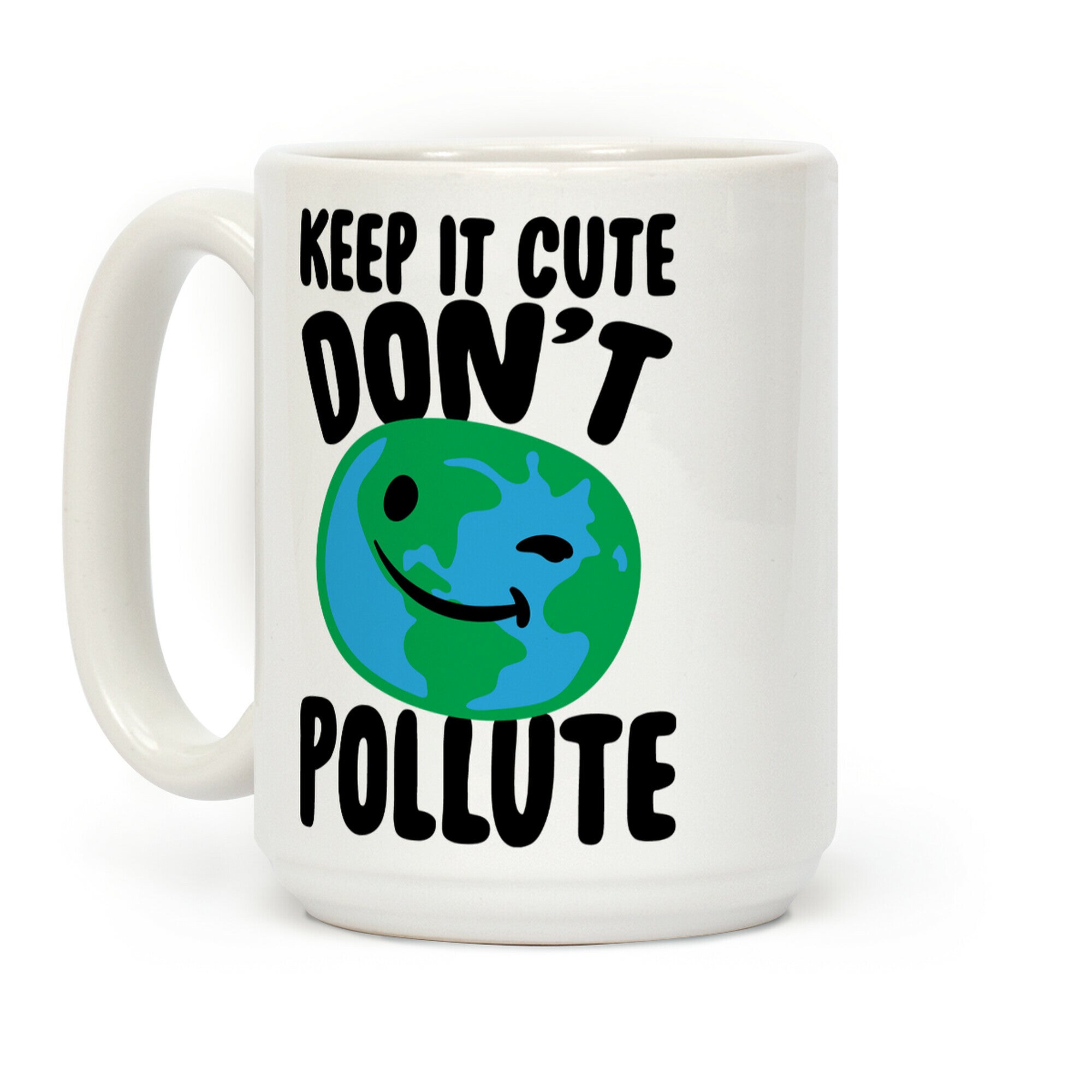 Keep It Cute Don't Pollute Coffee Mug