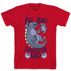Big Bad Disaster Dad Godzilla T-Shirt
