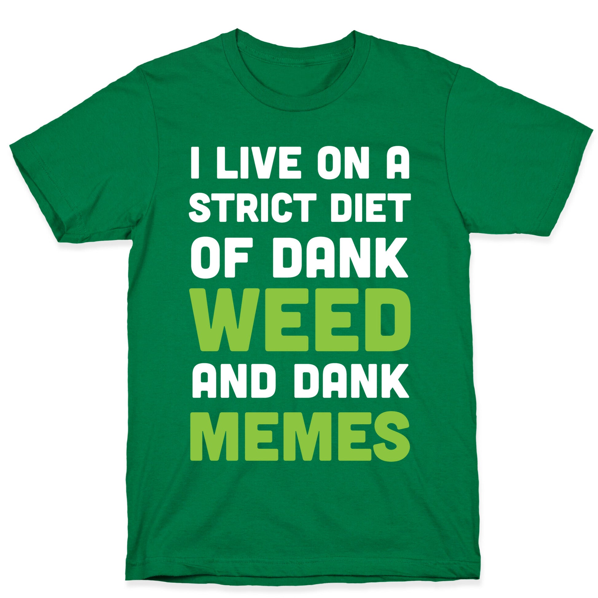 I Live on a Strict Diet of Dank Weed and Dank Memes T-Shirt
