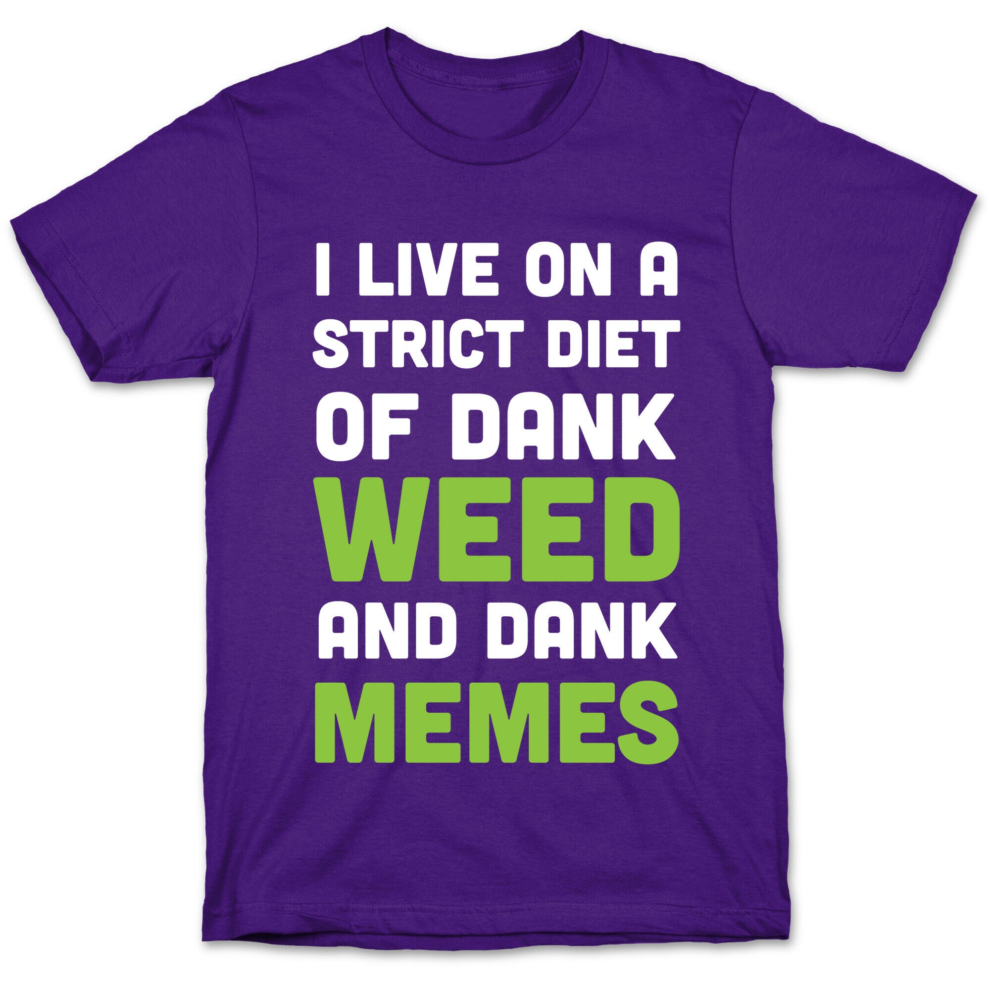 I Live on a Strict Diet of Dank Weed and Dank Memes T-Shirt