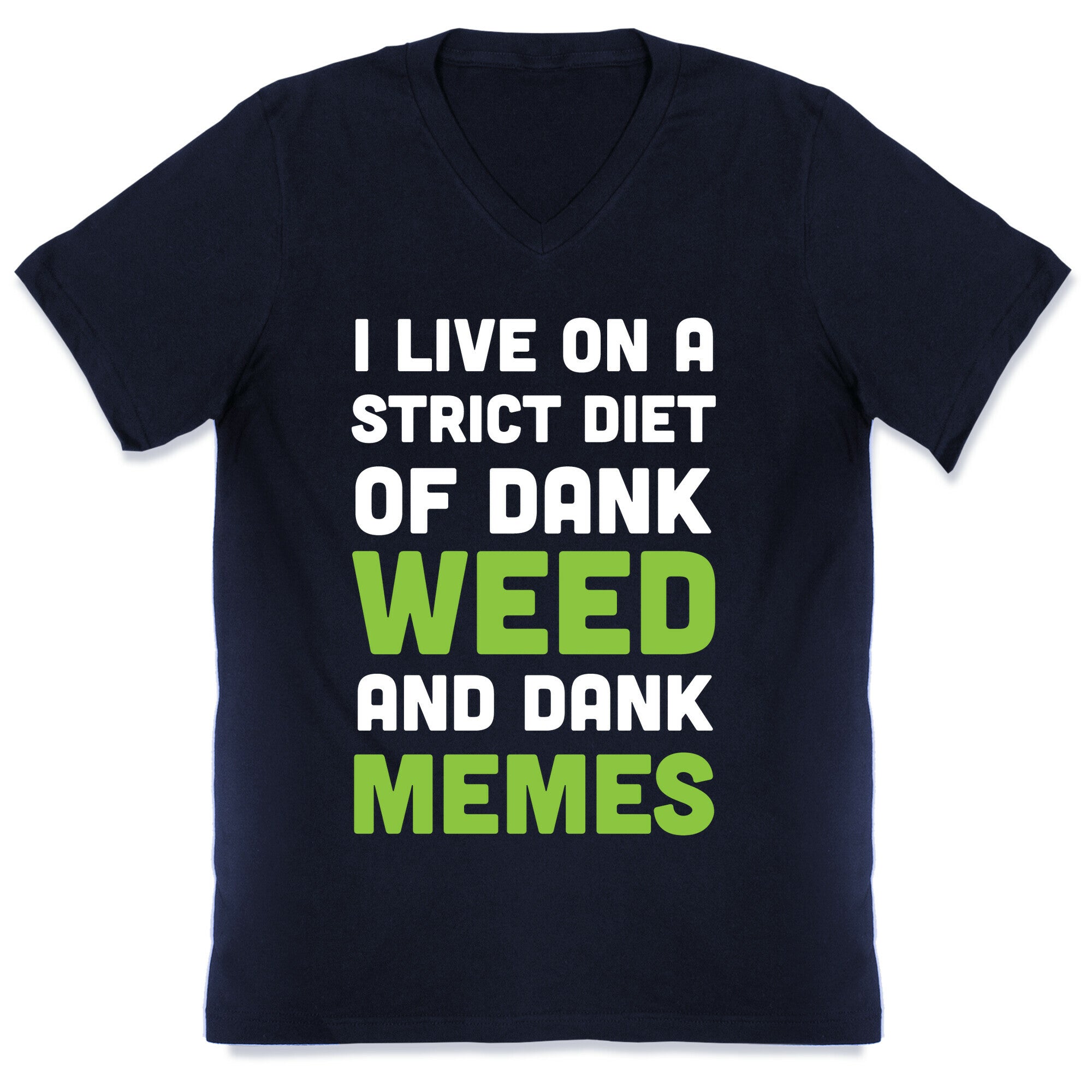 I Live on a Strict Diet of Dank Weed and Dank Memes V-Neck