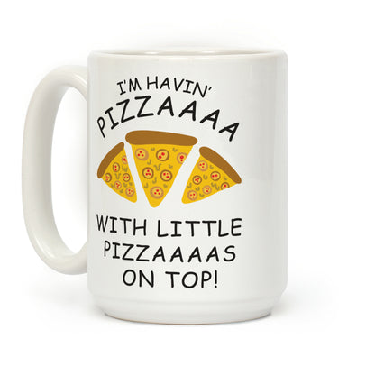 I'm Having Pizzaaaa With Little Pizzaaaas On Top Trump Coffee Mug