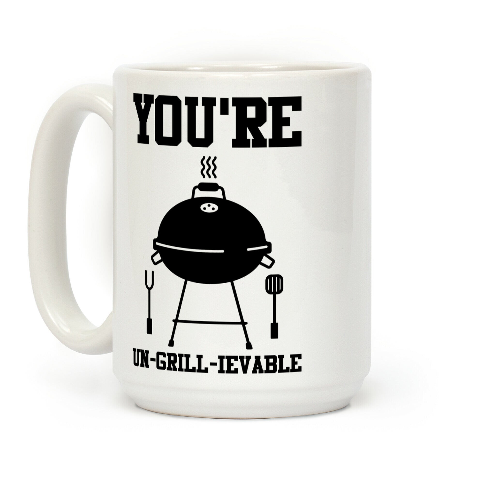 You're Un-grill-ievable Coffee Mug