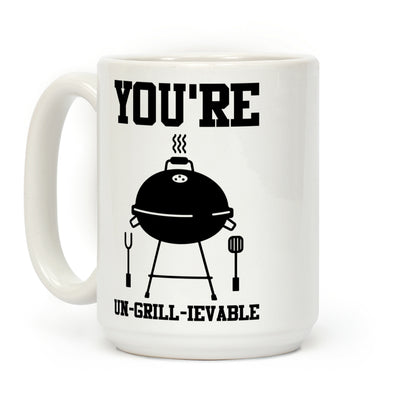 You're Un-grill-ievable Coffee Mug