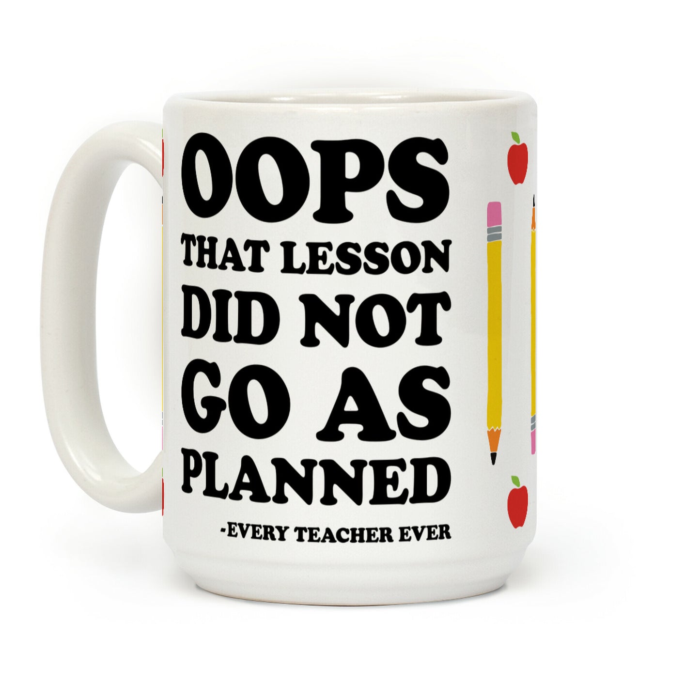 Oops That Lesson Did Not Go As Planned Every Teacher Ever Coffee Mug