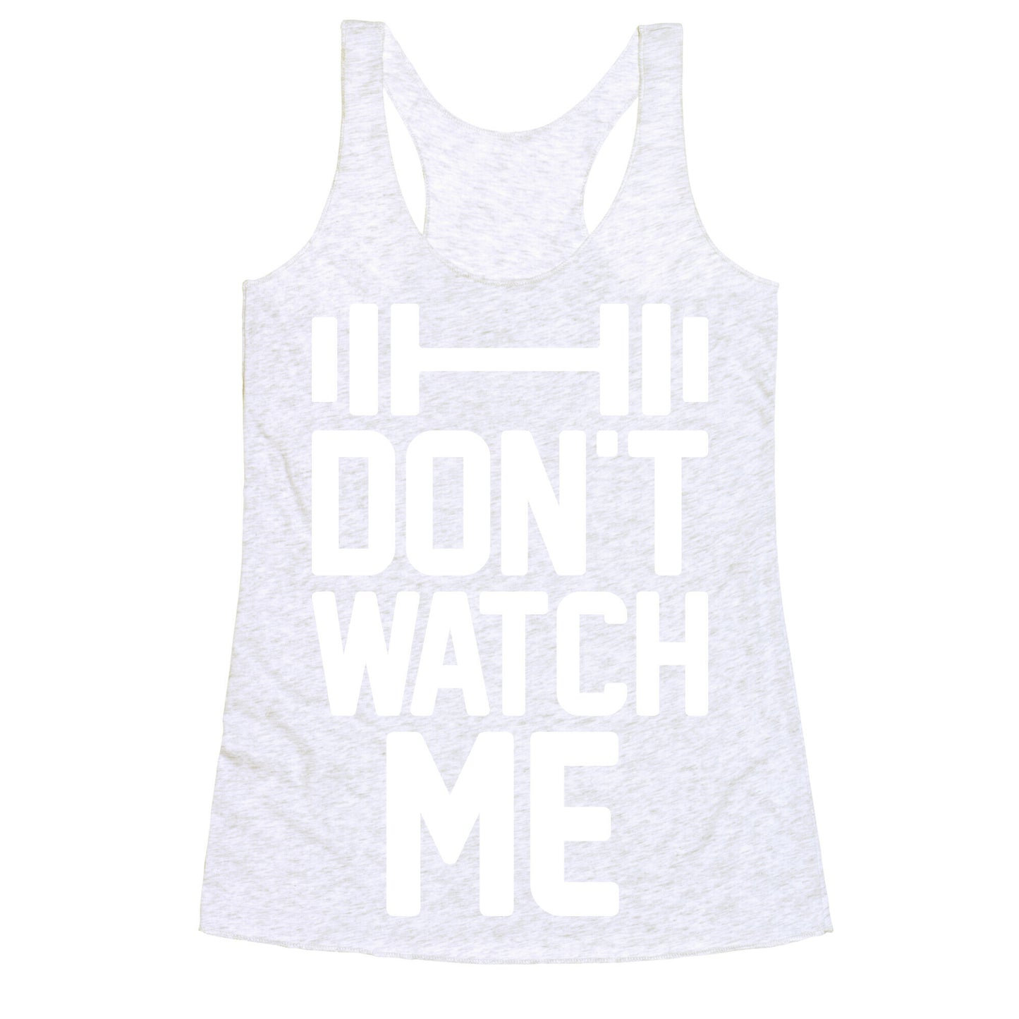 Don't Watch Me Lifting Racerback Tank