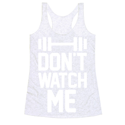 Don't Watch Me Lifting Racerback Tank