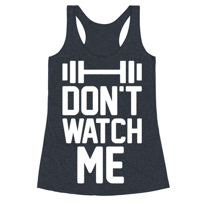 Don't Watch Me Lifting Racerback Tank