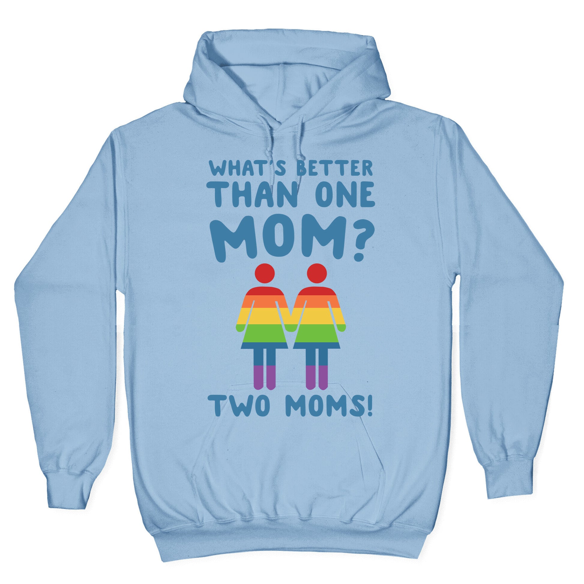 What's Better Than One Mom? Two Moms! Hoodie