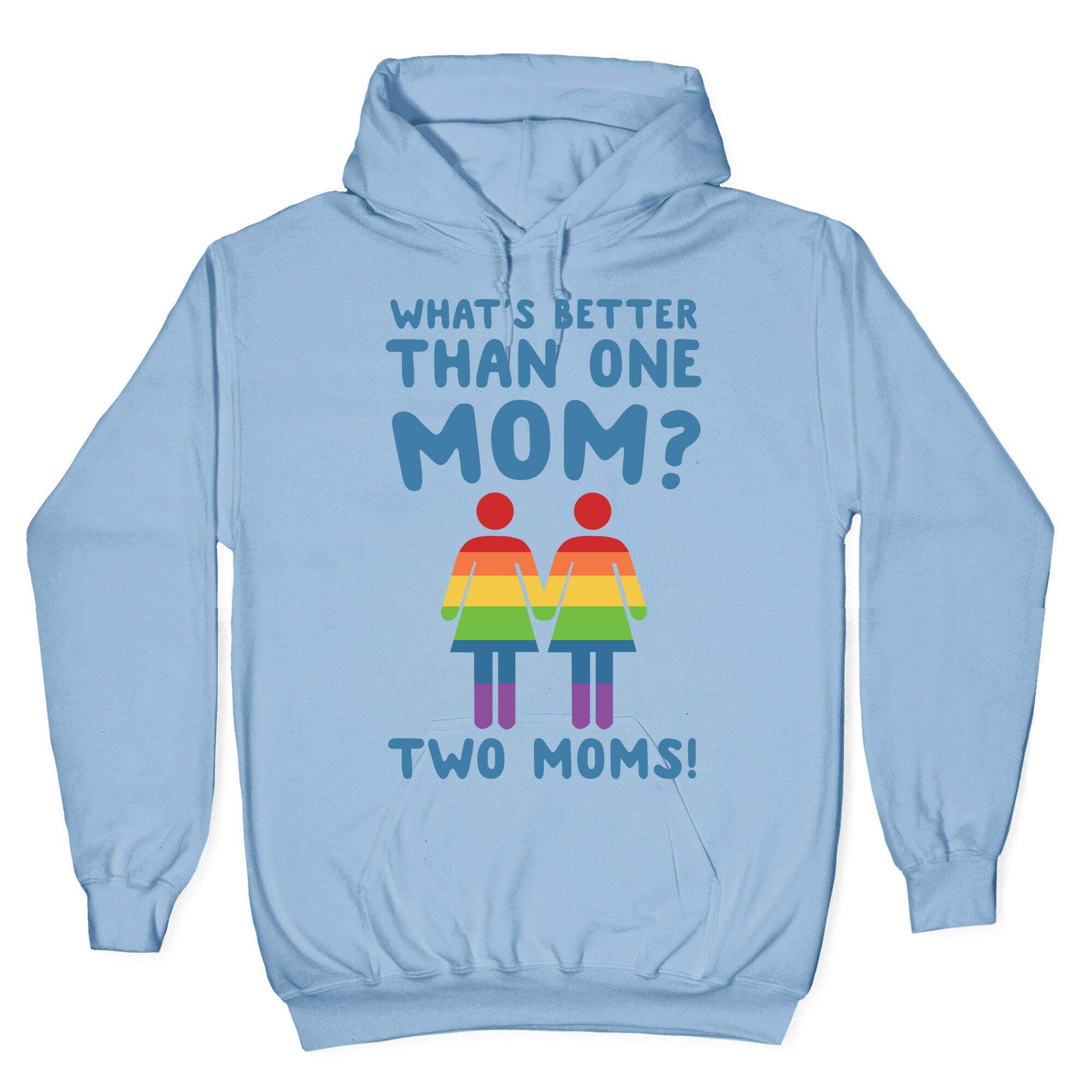 What's Better Than One Mom? Two Moms! Hoodie