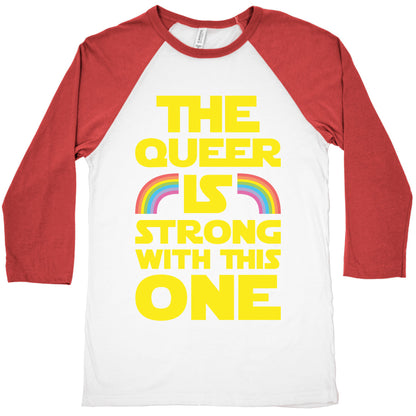 The Queer Is Strong With This One Baseball Tee