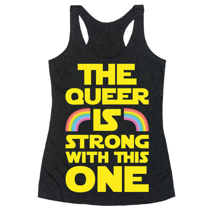 The Queer Is Strong With This One Racerback Tank