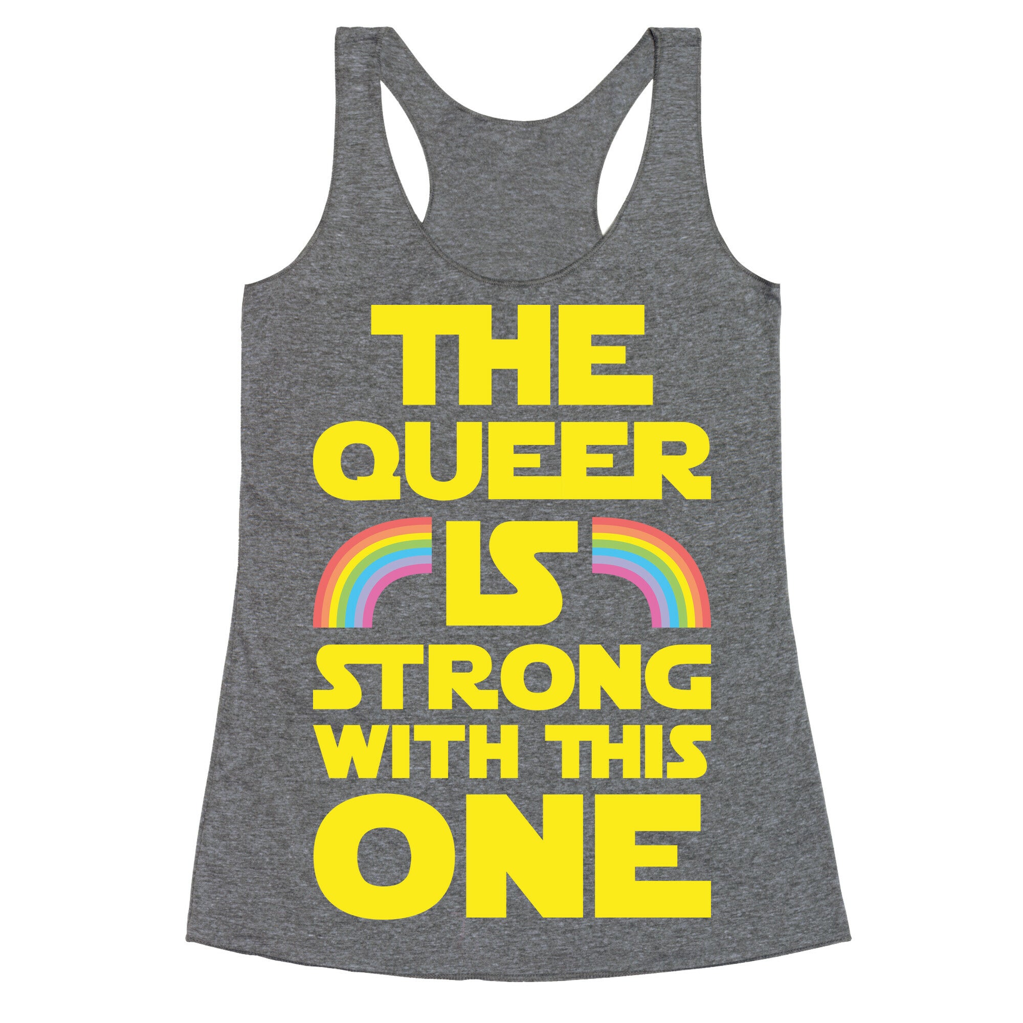 The Queer Is Strong With This One Racerback Tank