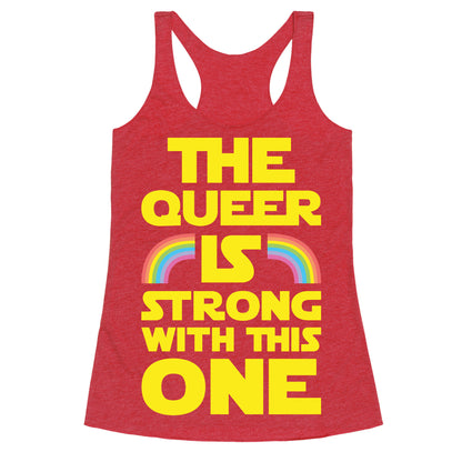 The Queer Is Strong With This One Racerback Tank