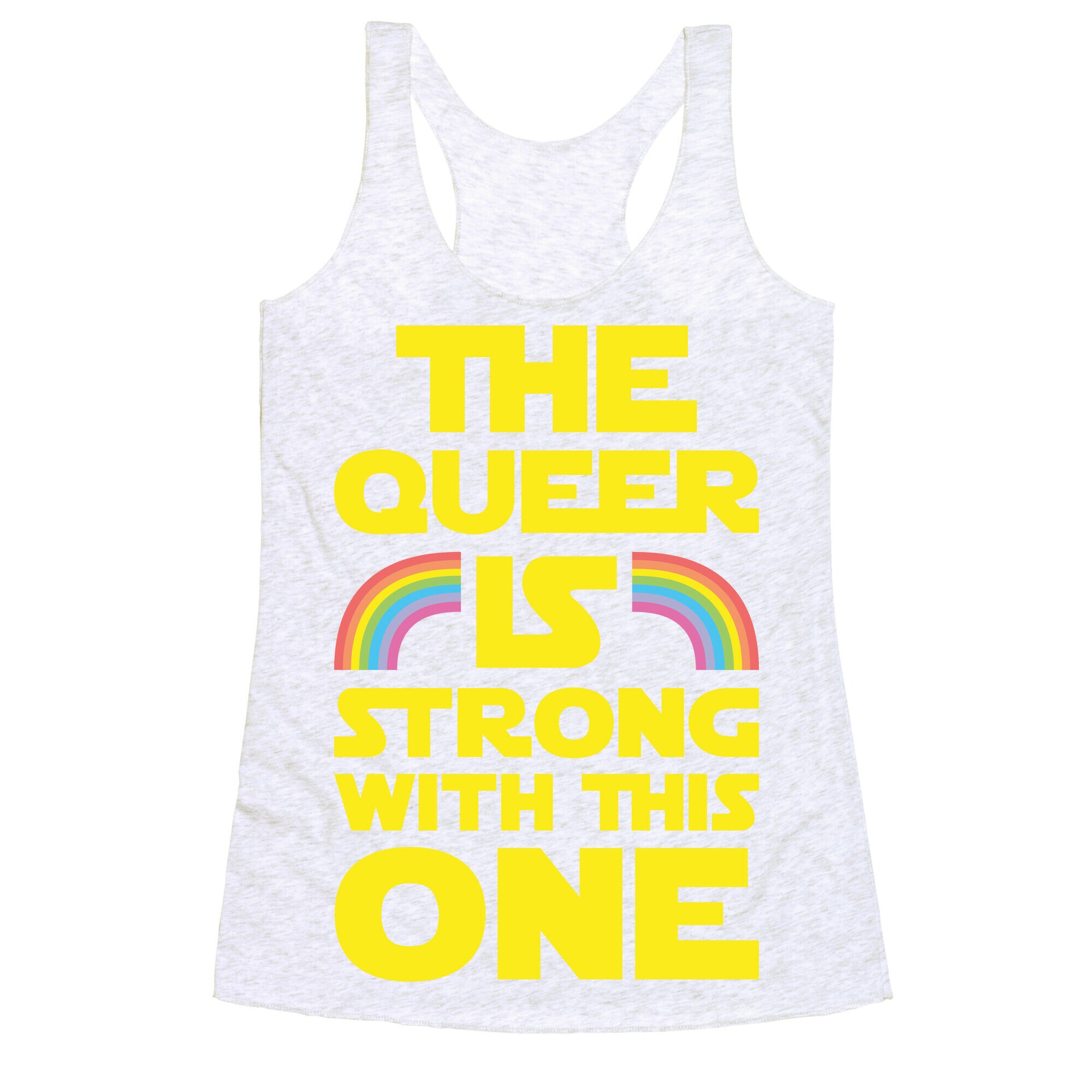 The Queer Is Strong With This One Racerback Tank