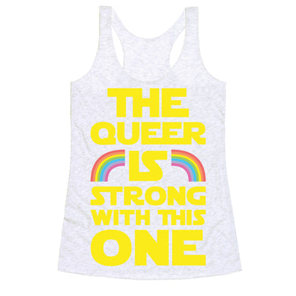 The Queer Is Strong With This One Racerback Tank