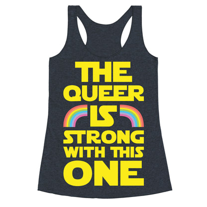 The Queer Is Strong With This One Racerback Tank