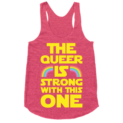 The Queer Is Strong With This One Racerback Tank