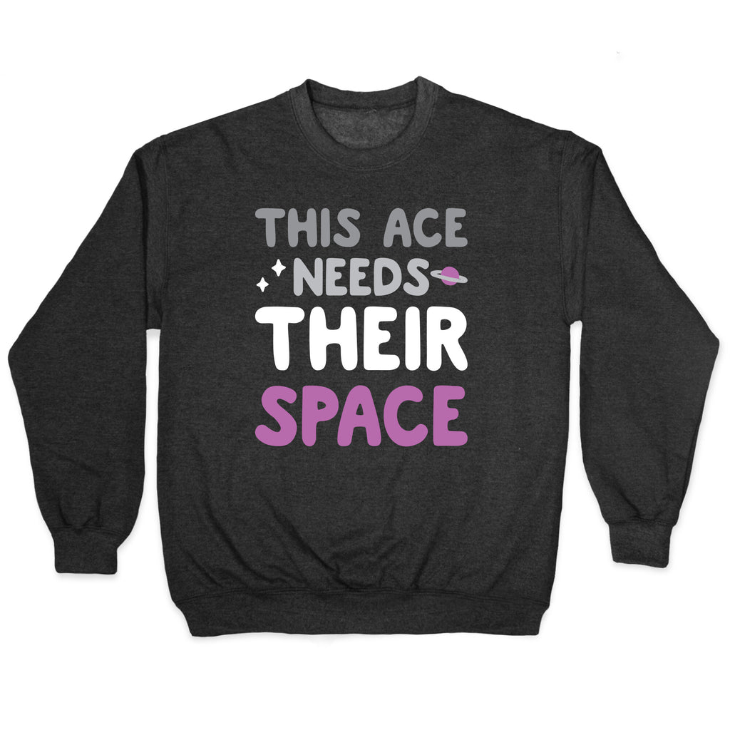This Ace Needs Their Space Crewneck Sweatshirt