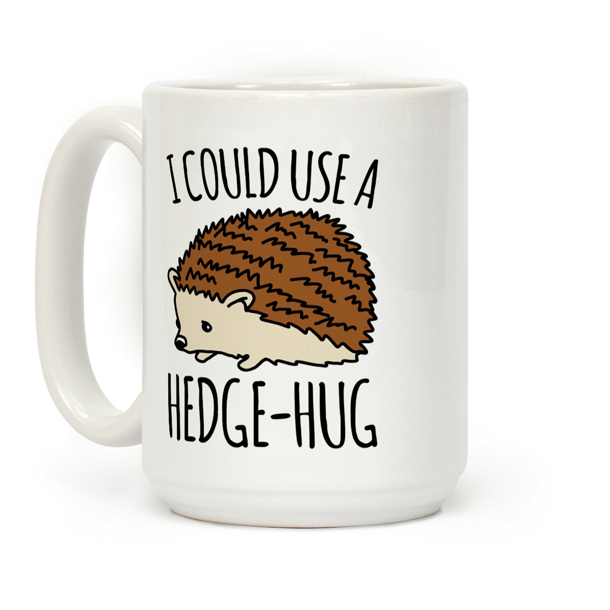 I Could Use A Hedge-Hug Coffee Mug