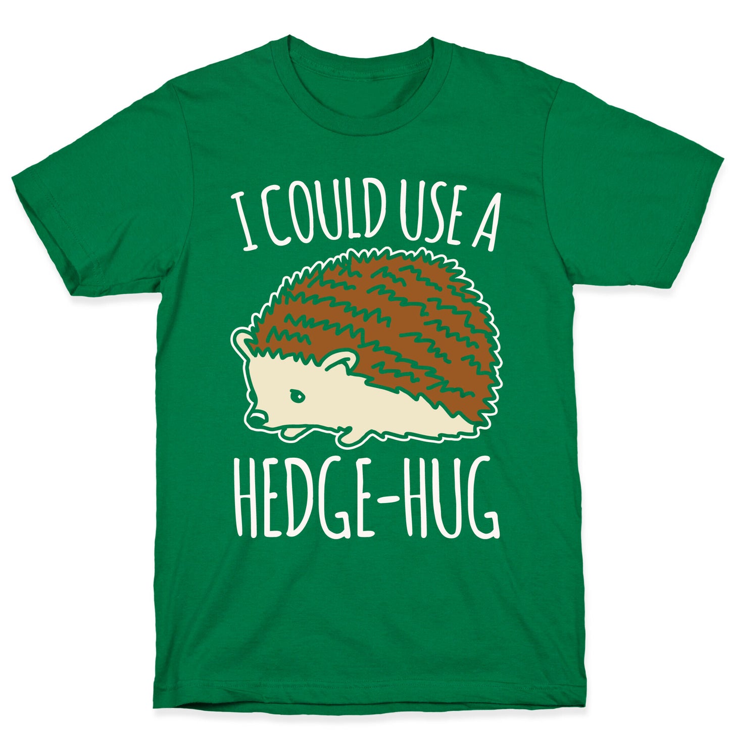 I Could Use A Hedge-Hug White Print T-Shirt