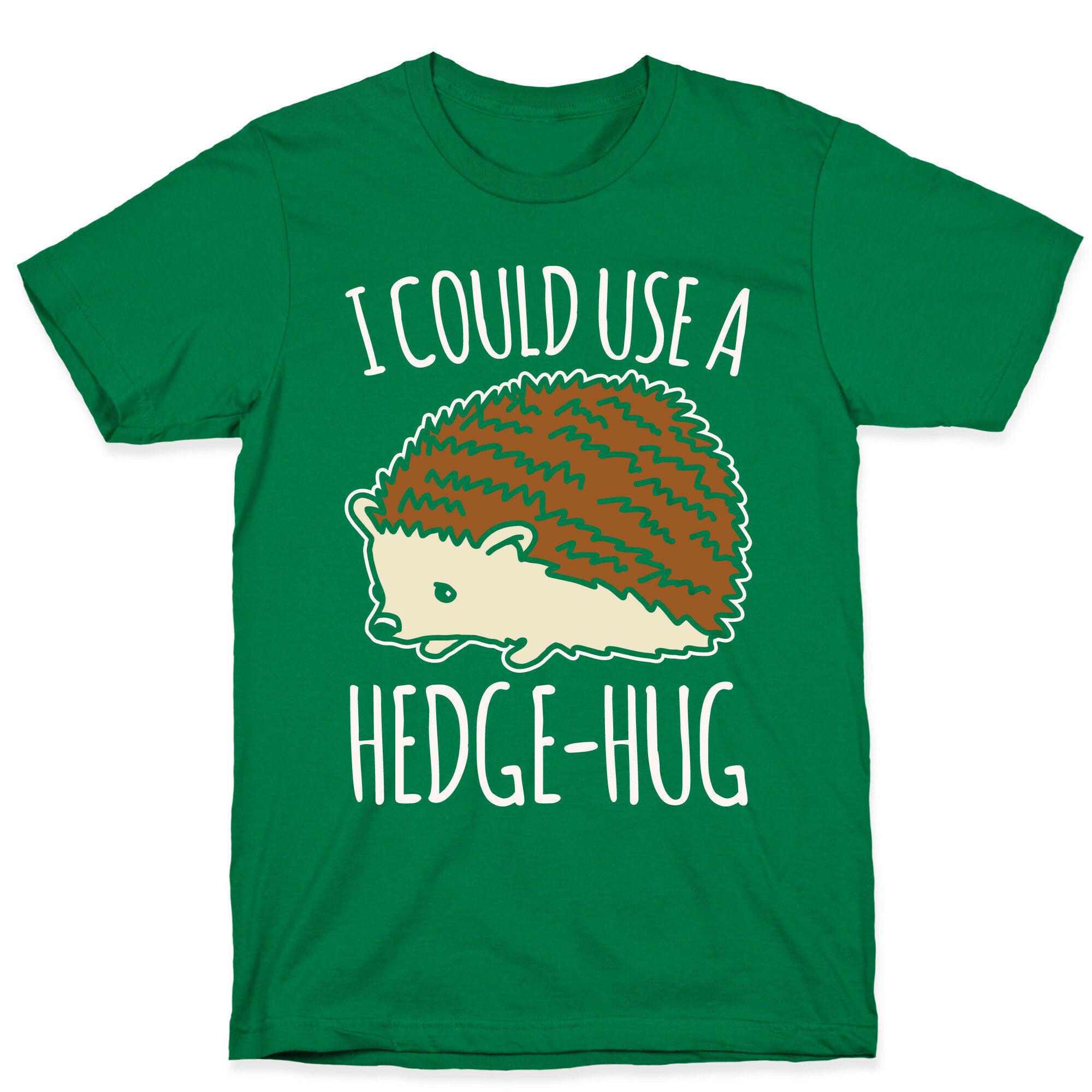 I Could Use A Hedge-Hug White Print T-Shirt
