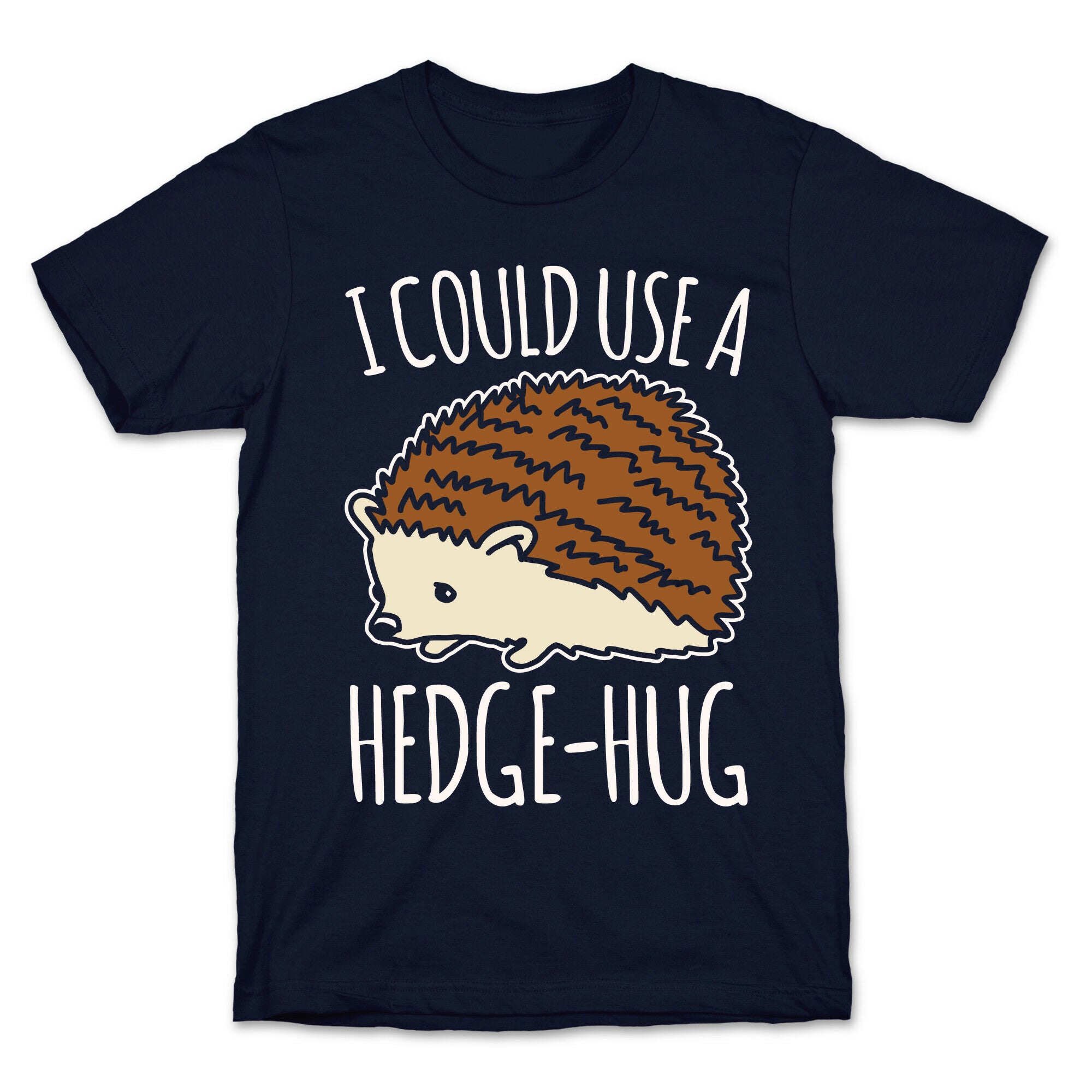 I Could Use A Hedge-Hug White Print T-Shirt