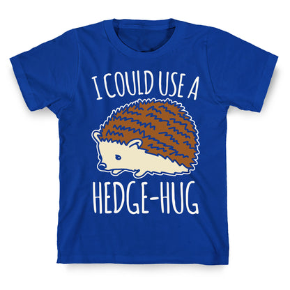 I Could Use A Hedge-Hug White Print T-Shirt