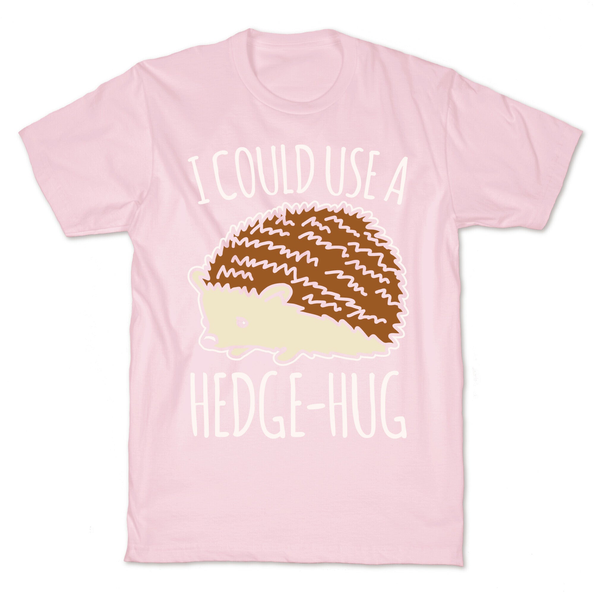 I Could Use A Hedge-Hug White Print T-Shirt