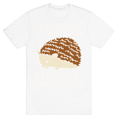 I Could Use A Hedge-Hug White Print T-Shirt