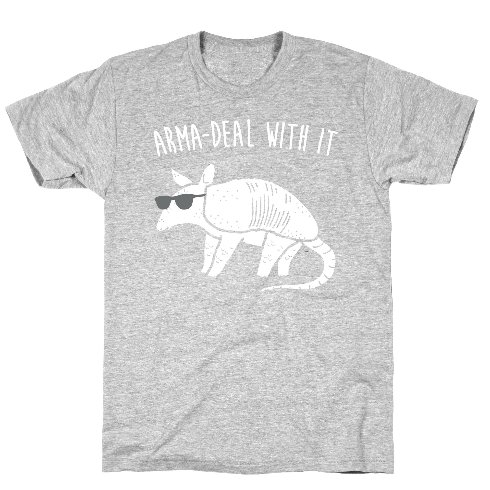 Arma-Deal With It Armadillo T-Shirt