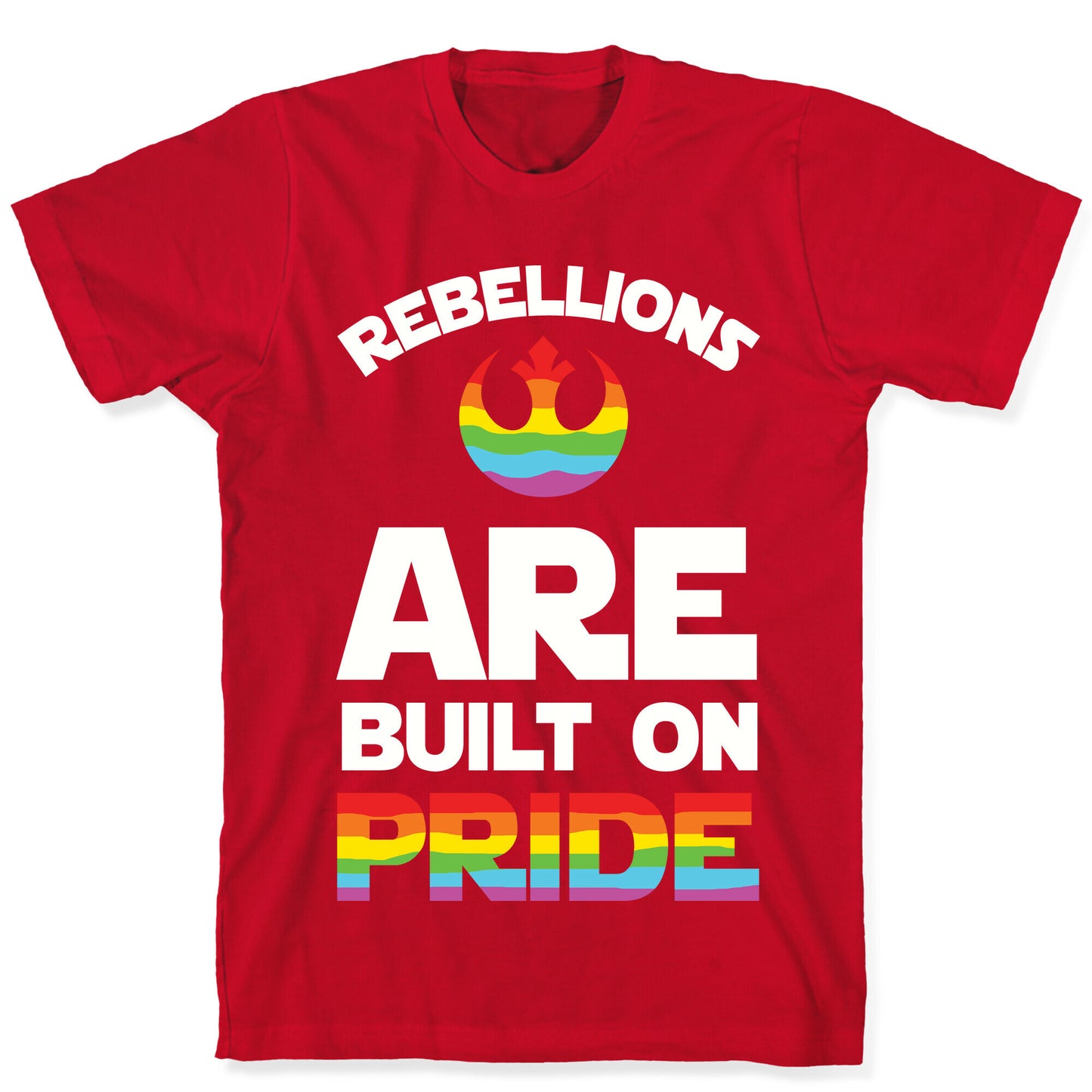 Rebellions Are Built On Pride T-Shirt