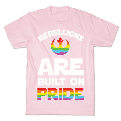 Rebellions Are Built On Pride T-Shirt