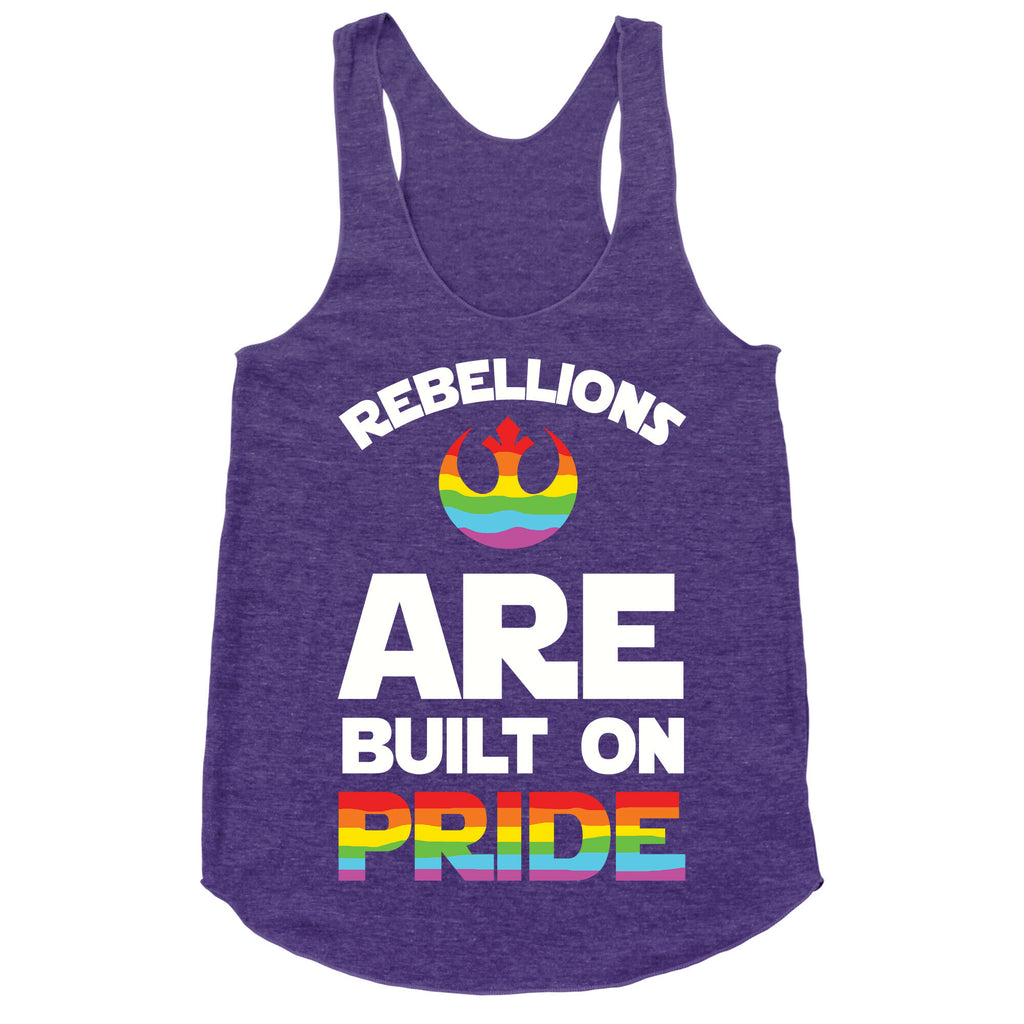 Rebellions Are Built On Pride Racerback Tank