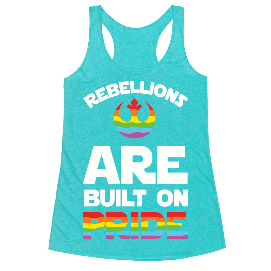Rebellions Are Built On Pride Racerback Tank