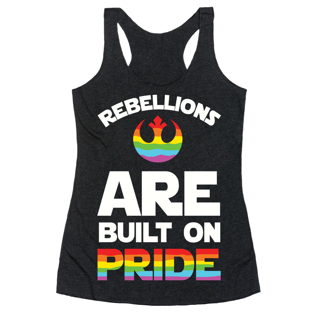 Rebellions Are Built On Pride Racerback Tank
