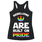 Rebellions Are Built On Pride Racerback Tank
