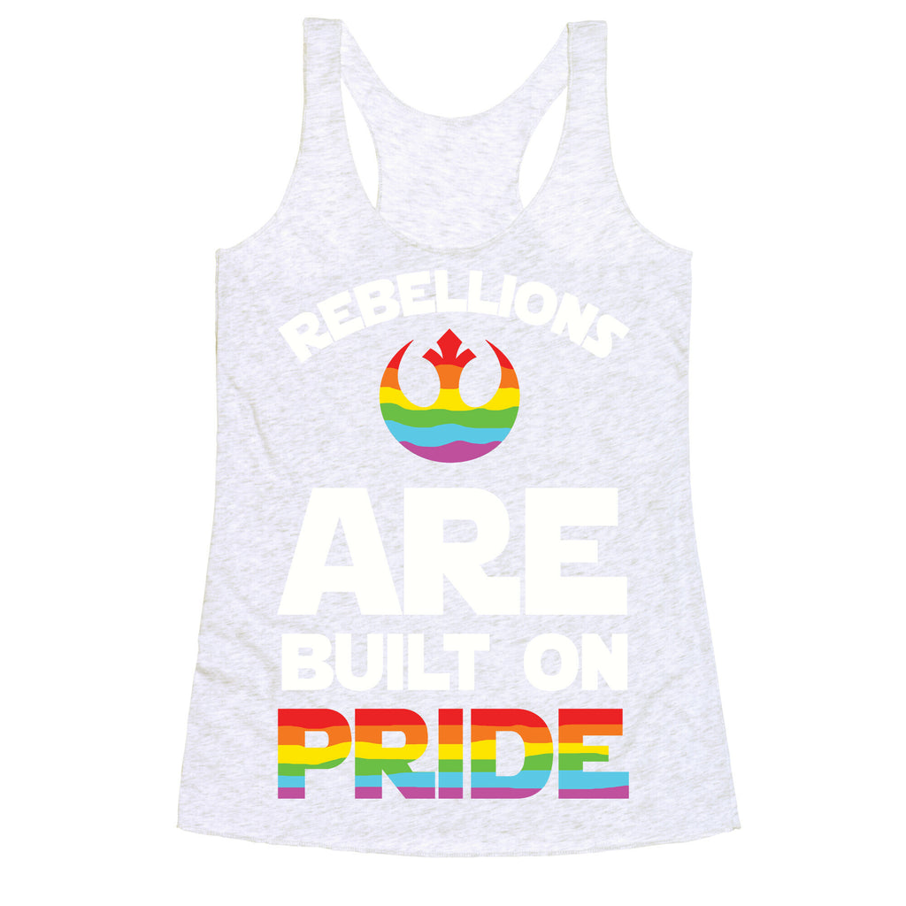Rebellions Are Built On Pride Racerback Tank