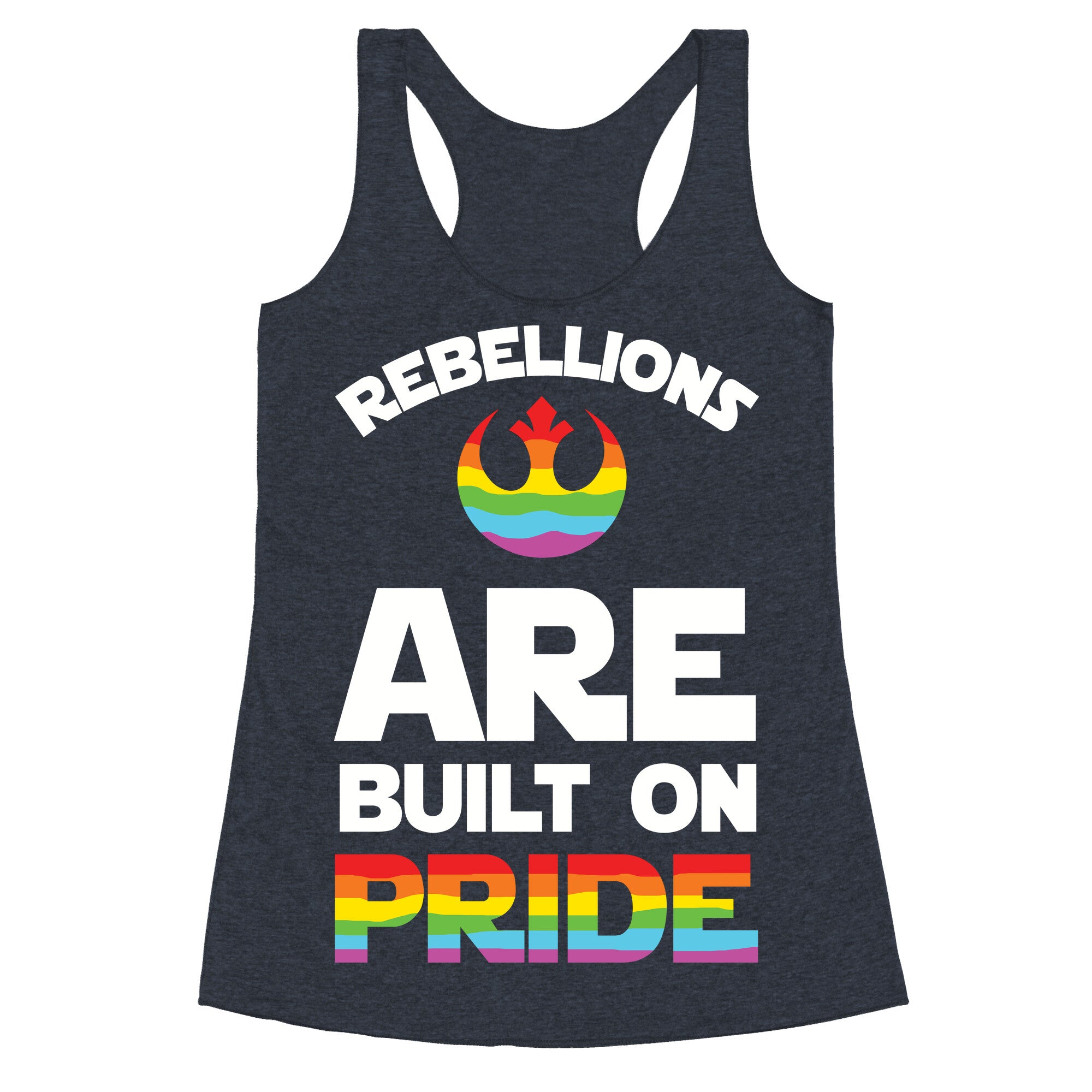 Rebellions Are Built On Pride Racerback Tank