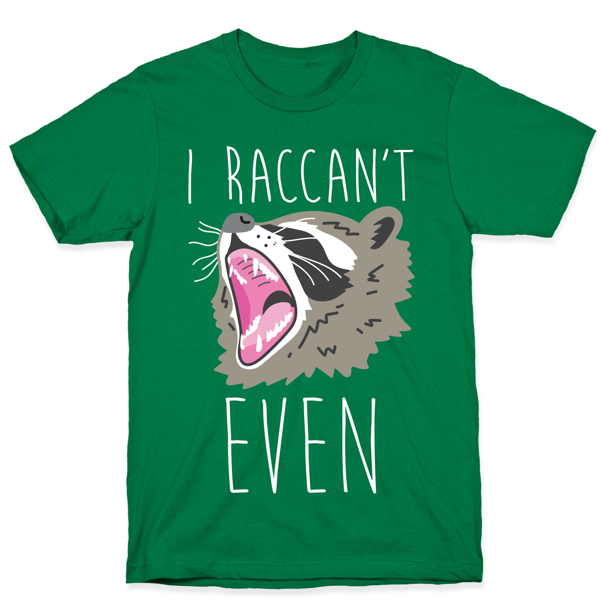 I Raccan't Even Raccoon T-Shirt