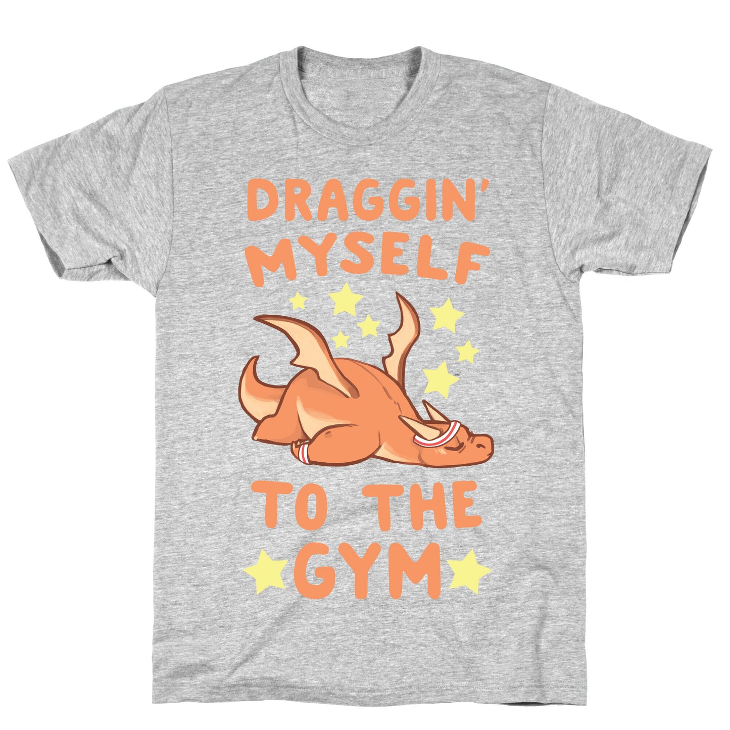 Draggin' Myself to the Gym T-Shirt