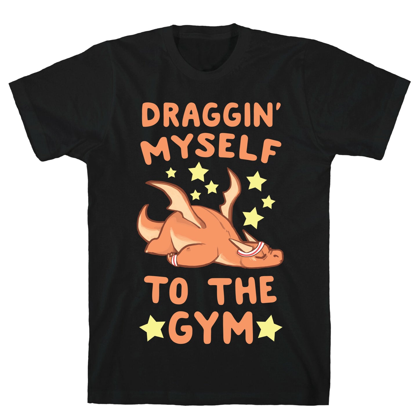 Draggin' Myself to the Gym T-Shirt