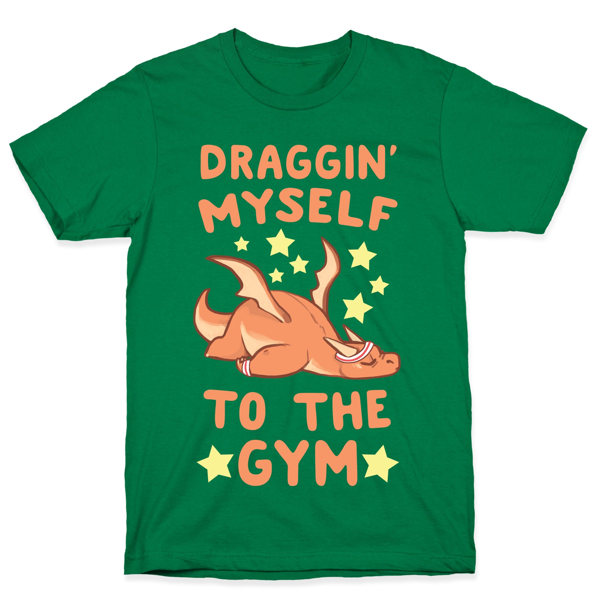 Draggin' Myself to the Gym T-Shirt