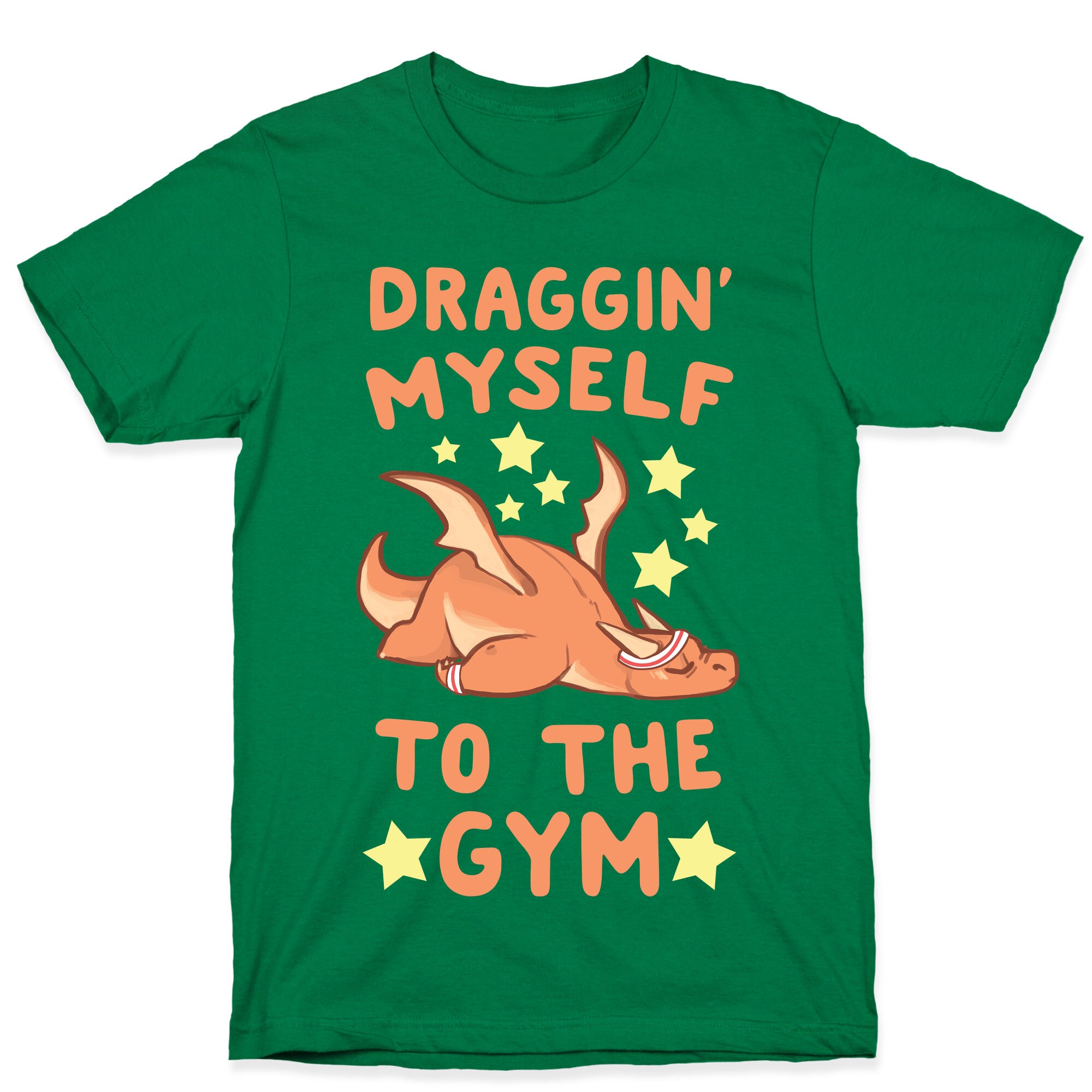 Draggin' Myself to the Gym T-Shirt