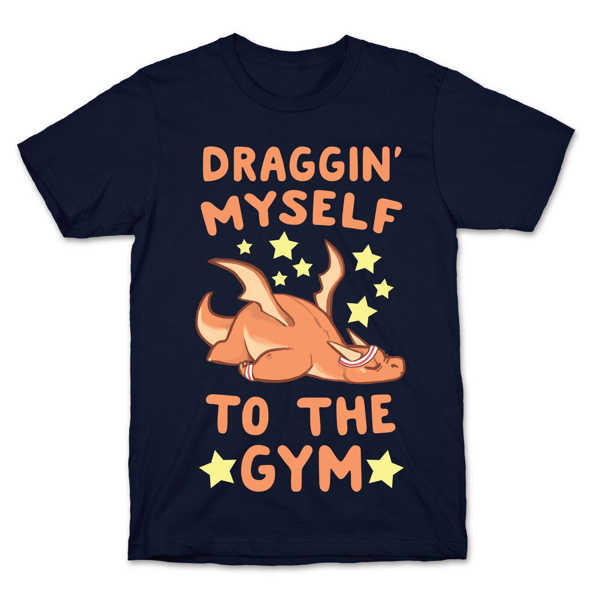 Draggin' Myself to the Gym T-Shirt